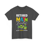 Funny Retired Math Teacher T-Shirt 2025 Gift for Him & Her
