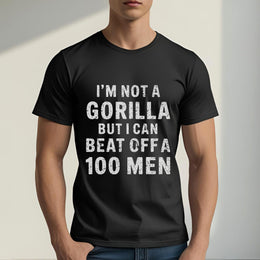 I’m Not a Gorilla T-Shirt – Funny Bold Statement Tee with Sarcastic Humor for Confident Men